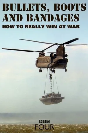 Bullets, Boots and Bandages: How to Really Win at War Poster