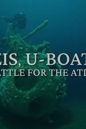 Nazis, U-boats and the Battle for the Atlantic