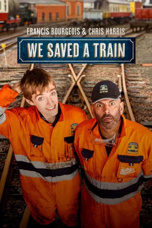 Francis Bourgeois & Chris Harris: We Saved A Train