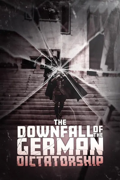 The Downfall of the German Dictatorship