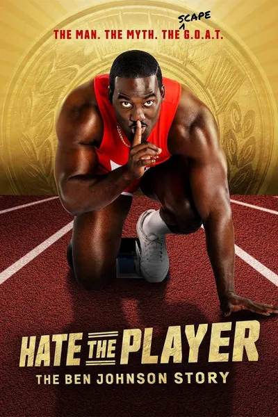 Hate the Player: The Ben Johnson Story